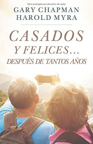Casados y felices, despues de tantos años (por Gary Chapman y Harold Myra)