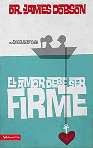El Amor debe ser firme (por James Dobson)