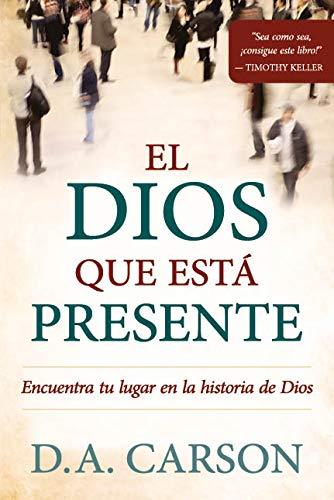 El Dios que esta presente (por Donald Carson)