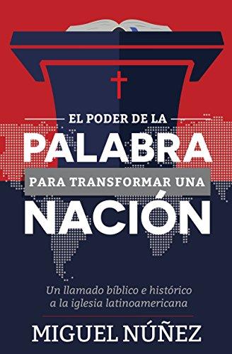 El Poder de la Palabra para transformar una nación (por Miguel Nuñez)