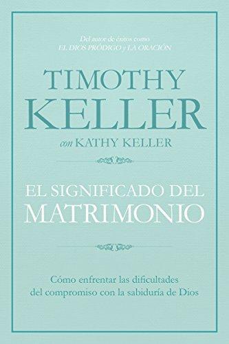 El Significado del Matrimonio (por Timothy Keller)