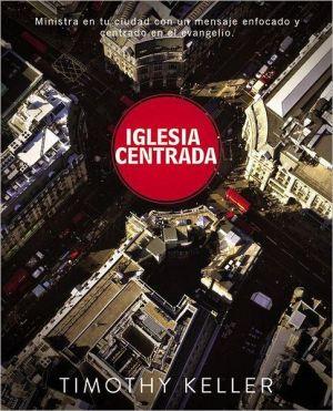 Iglesia centrada (por Timothy Keller)