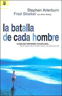 La Batalla de cada hombre (por Stephen Arterbuen, Fred Stoeker y Mike York)