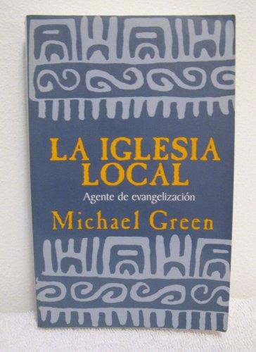 La Iglesia Local /Agente de evangelizacion (por Michael Green)