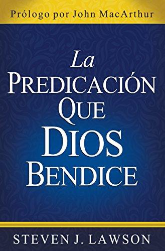 La Predicacion que Dios bendice (por Steven Lawson)