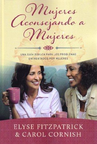 Mujeres aconsejando a Mujeres (por Elyse Fitzpatrick y Carol Cornish)