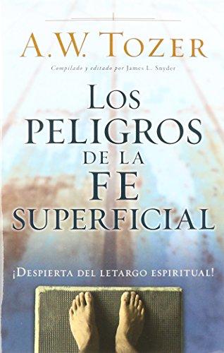 Los Peligros de la fe superficial (por A.W. Tozer)