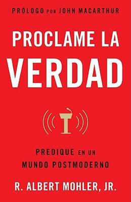 Proclame la verdad (por Albert Mohler)