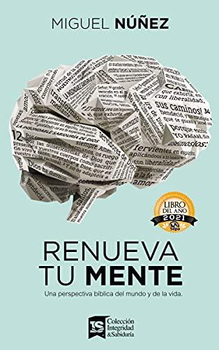 Renueva tu mente (por Miguel Nuñez)