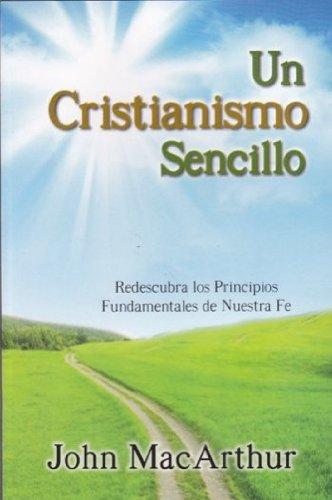 Un Cristianismo Sencillo - Fundaciones de la Fe (por John MacArthur)