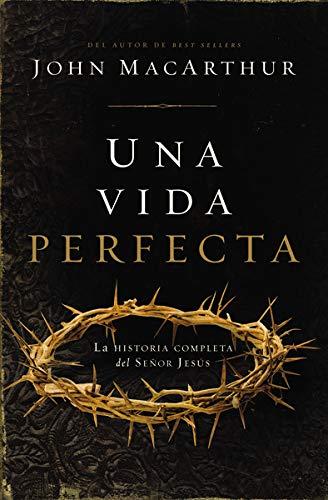 Una Vida perfecta (por John MacArthur)