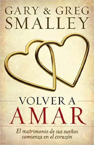 Volver a Amar (por Gary Smalley y Greg Smalley)
