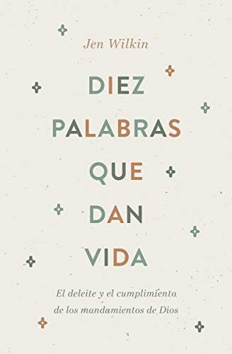 Diez palabras que dan vida (por Jen  Wilkin)
