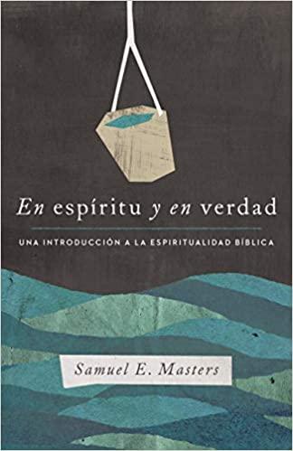 En Espiritu y en verdad (por Samuel Masters)