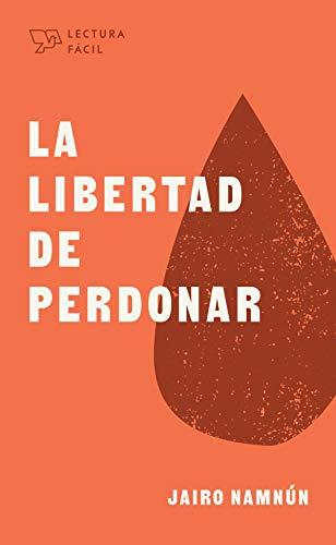 La Libertad de Perdonar -Lectura fácil (por Jairo Namnun)