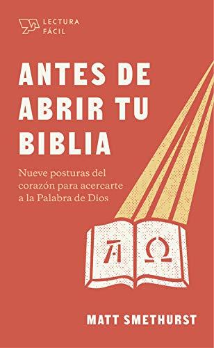 Antes de abrir tu Biblia -Lectura facil (por Matt Smethurst)
