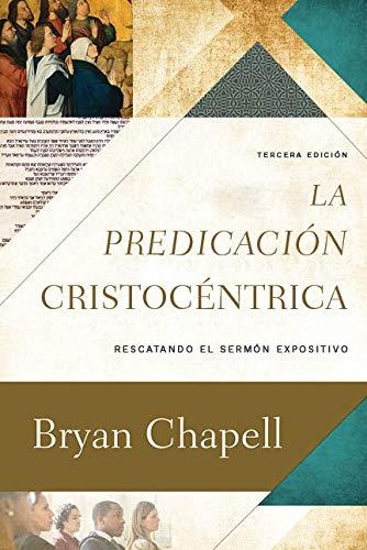 La Predicacion Cristocentrica (por Bryan Chapell)