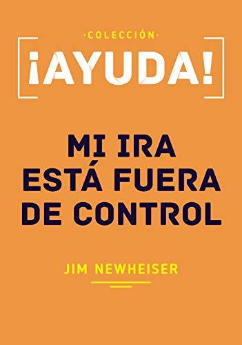 Ayuda! Mi ira esta fuera de control (por Jim Newheiser)