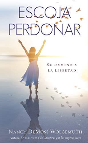 Escoja perdonar -Nva. portada (por Nancy Demoss Wolgemuth)