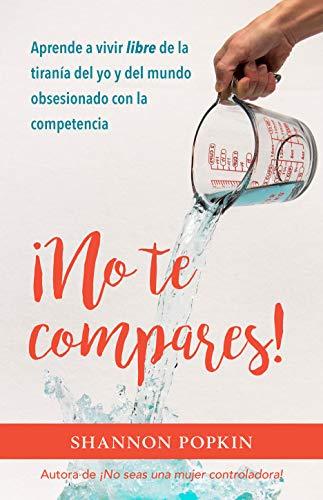 No te compares (por Shannon Popkin)