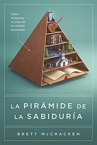 La Piramide de la sabiduría (por Brett McCracken)
