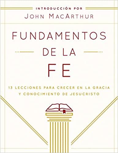Fundamentos de la Fe -Manual de trabajo (por Grace Community Church)