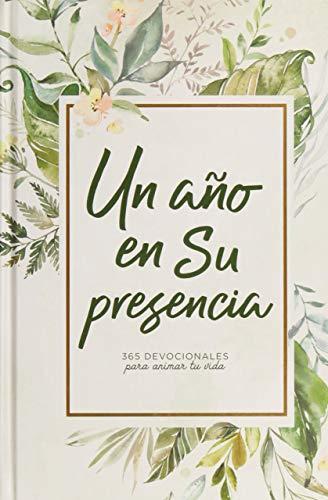 Un Año en Su presencia (365 devocionales para animar tu vida)