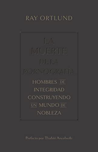 La Muerte de la pornografia (por Ray Ortlund)