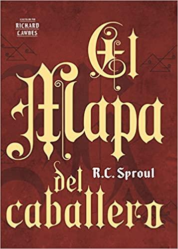 El Mapa del caballero (por R.C. Sproul)