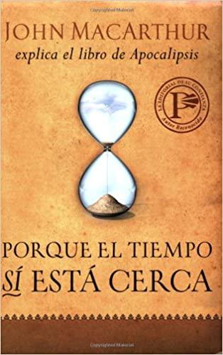 Porque el tiempo SI esta cerca (por John MacArthur)