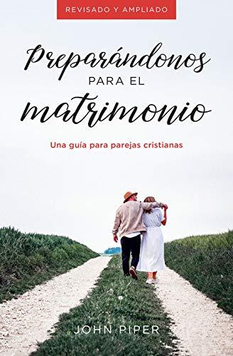 Preparandonos para el matrimonio (por John Piper)