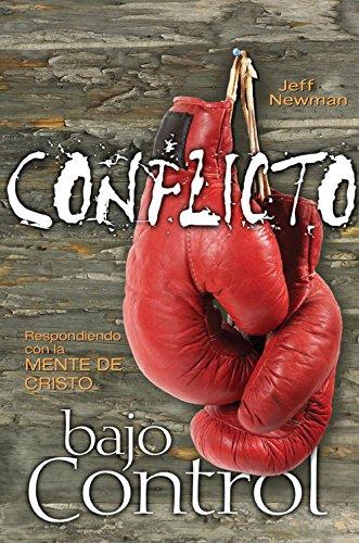 Conflicto bajo control /Responde con la mente de Cristo (por Jeff Newman)