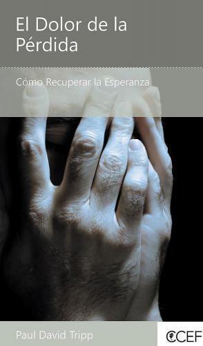 El Dolor de la perdida /Como recuperar la esperanza -Bolsillo (por Paul D. Tripp)