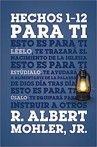 Hechos 1-12 para Ti (por Albert Mohler)