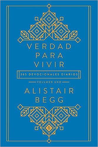 Verdad para vivir -volumen uno (por Alistair Begg