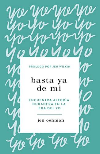 Basta ya de mi (por jen Oshman)