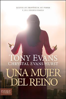 Una Mujer del Reino (por Tony Evans y Chrystal Evans Hurst)
